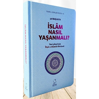 40 Başlıkta Islâm Nasıl Yaşanmalı? - Sert Kapak Allame Cemaleddin El-Kasimi