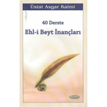 40 Derste Ehl-I Beyt Inançları (1. Hamur) Asgar Kaimi