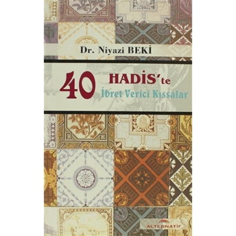 40 Hadis'Te Ibret Verici Kıssalar Niyazi Beki