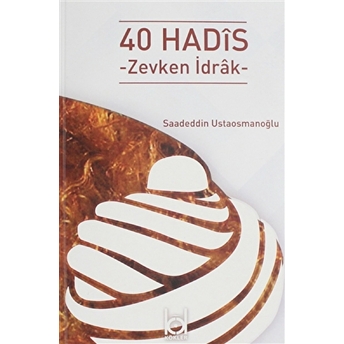 40 Hadis - Zevkten Idrak Saadeddin Ustaosmanoğlu