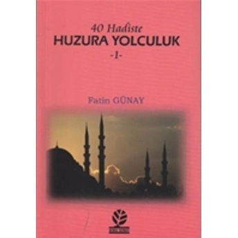 40 Hadiste Huzura Yolculuk 1 Fatin Günay