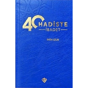 40 Hadiste Ibadet - Fatih Çelik