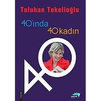 40’Inda 40 Kadın Tuluhan Tekelioğlu