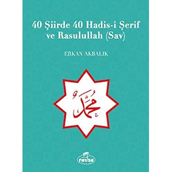 40 Şiirde 40 Hadisi Şerif Ve Rasulullah (Sav) Erkan Akbalık