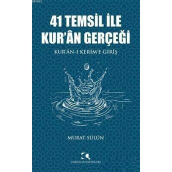 41 Temsil Ile Kur'an Gerçeği; Kur'an-I Kerim'e Girişkur'an-I Kerim'e Giriş Murat Sülün