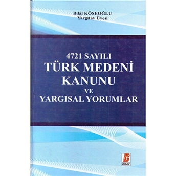 4271 Sayılı Türk Medeni Kanunu Ve Yargısal Yorumlar Bilal Köseoğlu