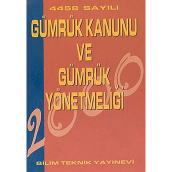 4458 Sayılı Gümrük Kanunu Ve Gümrük Yönetmeliği Kolektif