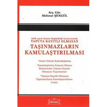 4650 Sayılı Kanun Değişlikliği Çerçevesinde Tapuya Kayıtlı Olmayan Taşınmazların Kamulaştırılması Mehmet Şengül