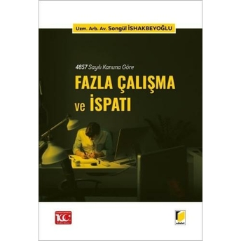 4857 Sayılı Kanuna Göre Fazla Çalışma Ve Ispatı Songül Ishakbeyoğlu