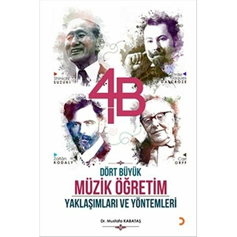 4B Dört Büyük Müzik Öğretim Yaklaşımları Ve Yöntemleri Mustafa Kabataş