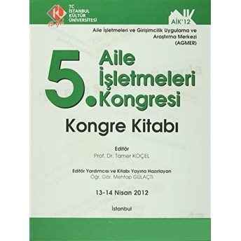 5. Aile Işletmeleri Kongresi : Kongre Kitabı (13 - 14 Nisan 2012) Ciltli Kolektif