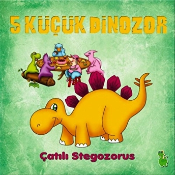 5 Küçük Dinozor - Çatılı Stegozorus Ilkay Marangoz