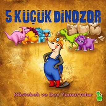 5 Küçük Dinozor - Köstebek Ve Dev Yumurtalar Ilkay Marangoz