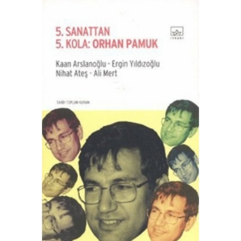 5. Sanattan 5. Kola: Orhan Pamuk Ergin Yıldızoğlu,Nihat Ateş