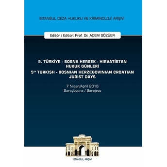 5. Türkiye - Bosna Hersek - Hırvatistan Hukuk Günleri - 5. Turkish - Bosnian Herzegovinian Croatian Jurist Days - Adem Sözüer