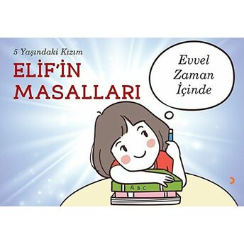 5 Yaşındaki Kızım Elif’in Masalları