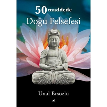 50 Maddede Doğu Felsefesi Ünal Ersözlü