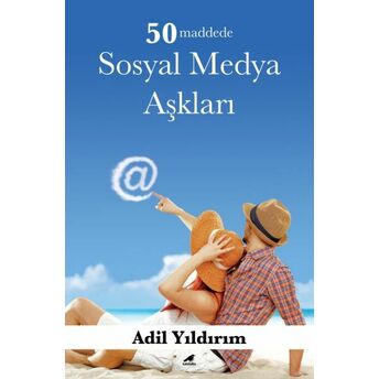 50 Maddede Sosyal Medya Aşkları Adil Yıldırım