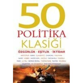 50 Politika Klasiği - Özgürlük Eşitlik Iktidar Tom Butler-Bowdon