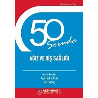 50 Soruda Ağız Ve Diş Sağlığı - Mutlu Keskin