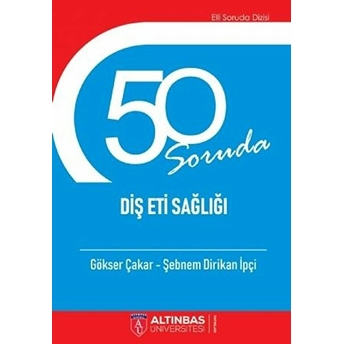 50 Soruda Diş Eti Sağlığı - Gökser Çakar