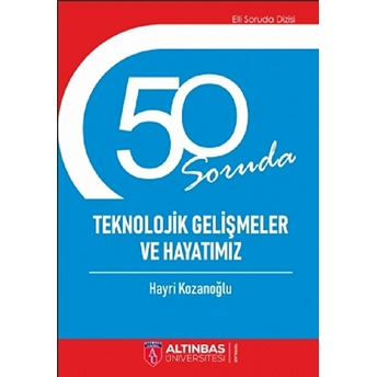 50 Soruda Teknolojik Gelişmeler Ve Hayatımız