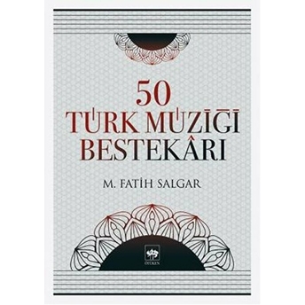 50 Türk Müziği Bestekarı M. Fatih Salgar