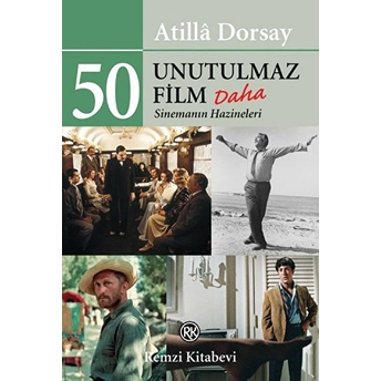 50 Unutulmaz Film Daha - Sinemanın Hazineleri Atilla Dorsay