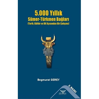 5000 Yıllık Sümer-Türkmen Bağları - Begmurat Gerey