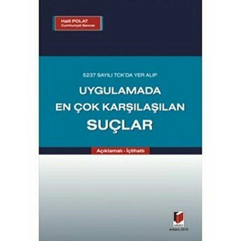 5237 Sayılı Tck Da Yer Alıp Uygulamada En Çok Karşılaşılan Suçlar Halil Polat