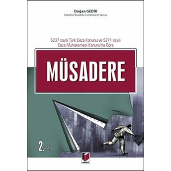 5237 Sayılı Türk Ceza Kanunu Ve 5271 Sayılı Ceza Muhakemesi Kanunu'Na Göre Müsadere Doğan Gedik