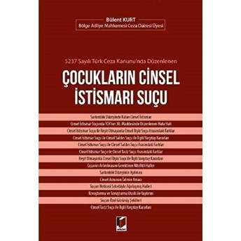 5237 Sayılı Türk Ceza Kanunu'nda Düzenlenen Çocukların Cinsel Istismarı Suçu - Bülent Kurt