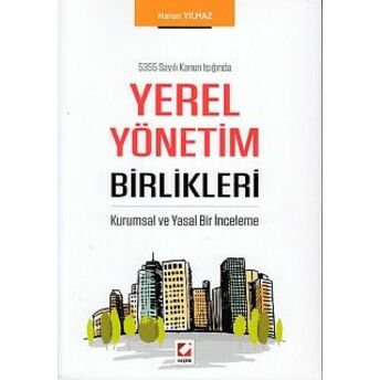 5355 Sayılı Kanun Işığında Yerel Yönetim Birlikleri Harun Yılmaz