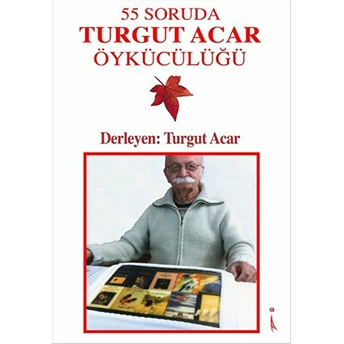 55 Soruda Turgut Acar Öykücülüğü Kolektif