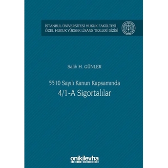 5510 Sayılı Kanun Kapsamında 4/1-A Sigortalılar - Salih H. Günler (Ciltli)