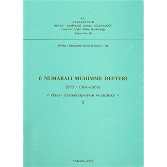 6 Numaralı Mühimme Defteri (972/1564-1565) Cilt: 1 Kolektif