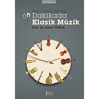 60 Dakikada Klasik Müzik Evde-Arabada-Her Yerde (Cd Ilaveli) Ozan Tunca