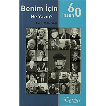 60 Insan Benim Için Ne Yazdı? Erol Manisalı