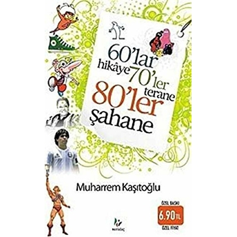 60’Lar Hikaye 70’Ler Terane 80’Ler Şahane Muharrem Kaşıtoğlu