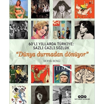 60’Lı Yıllarda Türkiye: Sazlı Cazlı Sözlük - Dünya Durmadan Dönüyor (Ciltli) Derya Bengi