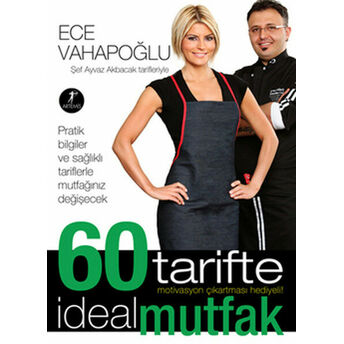 60 Tarifte Ideal Mutfak Ece Vahapoğlu