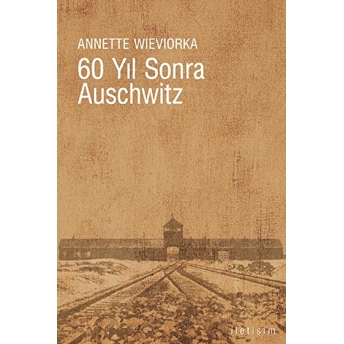 60 Yıl Sonra Auschwitz Annette Wieviorka