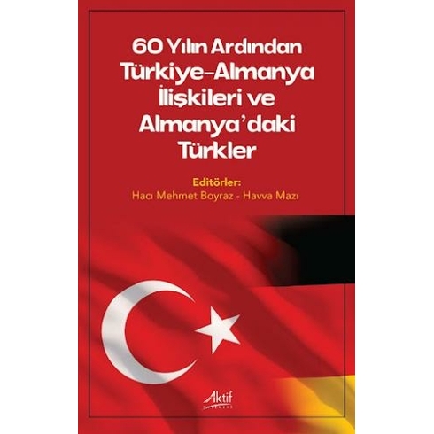 60 Yılın Ardından Türkiye Almanya Ilişkileri Ve Almanyadaki Türkler