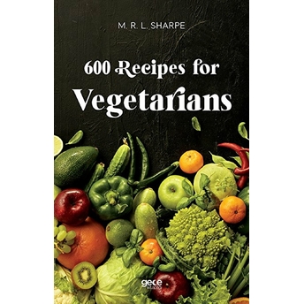 600 Recipes For Vegetarians - M. R. L. Sharpe