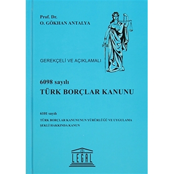 6098 Sayılı Türk Borçlar Kanunu - Gerekçeli Ve Açıklamalı Ciltli O. Gökhan Antalya