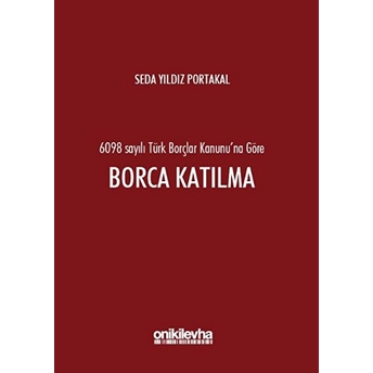 6098 Sayılı Türk Borçlar Kanunu'na Göre Borca Katılma