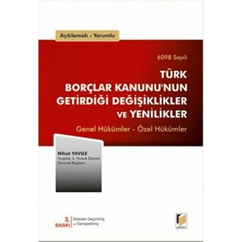 6098 Sayılı Türk Borçlar Kanunu'nun Getirdiği Değişiklikler Ve Yenilikler