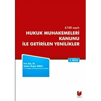 6100 Sayılı Hukuk Muhakemeleri Kanunu Ile Getirilen Yenilikler Taylan Özgür Kiraz