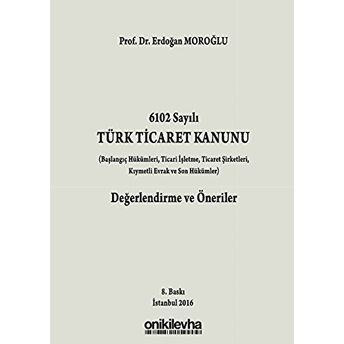 6102 Sayılı Türk Ticaret Kanunu Değerlendirme Ve Öneriler Ciltli Erdoğan Moroğlu