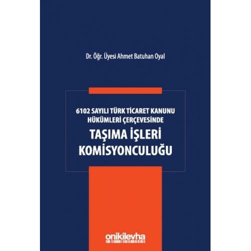 6102 Sayılı Türk Ticaret Kanunu Hükümleri Çerçevesinde Taşıma Işleri Komisyonculuğu